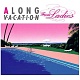 A LONG VACATION from Ladies/オムニバス 20091104.jpg