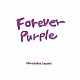 Forever Purple/和泉宏隆 20110202.jpg